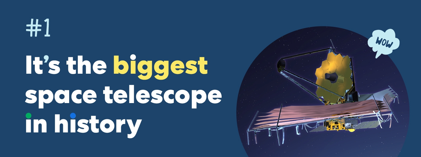 It's the biggest space telescope in history
